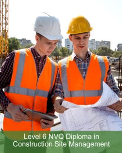 Level 6 NVQ Diploma in Construction Site Management